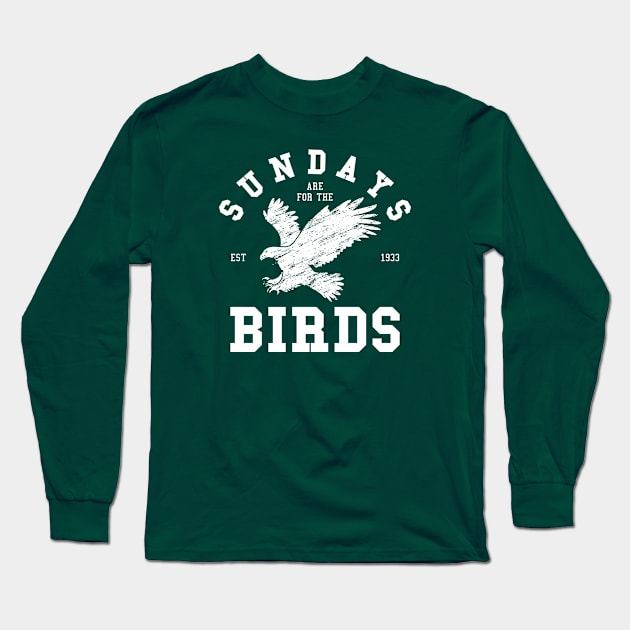 Sundays Are For The Birds - Philadelphia Eagles Long Sleeve T-Shirt by idjie